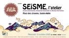 SÉISME, l’atelier