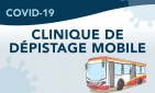 Unité mobile de dépistage de la COVID-19 bientôt disponible sur le territoire
