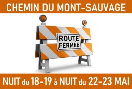 Nuit du 18 au 19 mai | Chemin du Mont-Sauvage - fermeture complète 