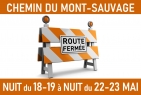 Nuit du 18 au 19 mai | Chemin du Mont-Sauvage - fermeture complète 