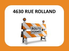 FERMETURE DE RUE | 4630 RUE ROLLAND 